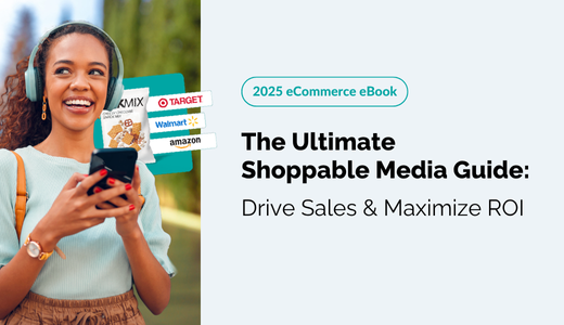 The Ultimate Shoppable Media Guide: Drive Sales & Maximize ROI